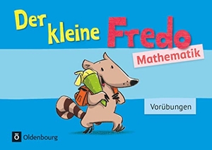 Franzen-Stephan, Nicole / Anne Strothmann. Fredo - Mathematik - Zu allen Ausgaben. Vorübungen - Kleiner Fredo - Vorübungen. Übungsheft. Oldenbourg Schulbuchverl., 2019.