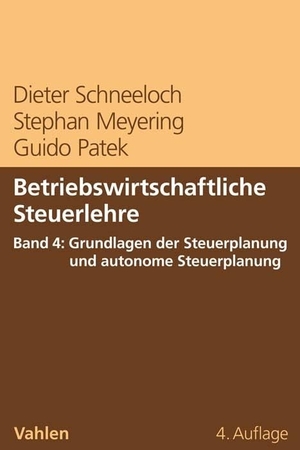Schneeloch, Dieter / Meyering, Stephan et al. Betriebswirtschaftliche Steuerlehre Band 4: Grundlagen der Steuerplanung und autonome Steuerplanung. Vahlen Franz GmbH, 2020.