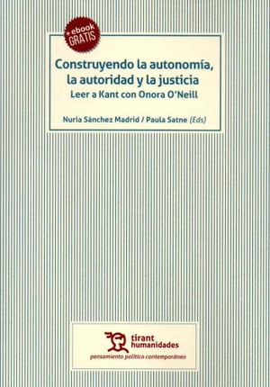 Sánchez Madrid, Nuria. Construyendo la autonomía, la autoridad y la justicia : leer a Kant con Onora O'Neill. Tirant Humanidades, 2018.