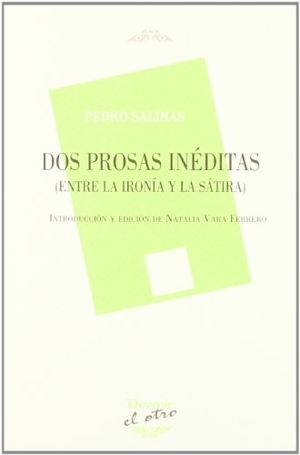 Salinas, Pedro. Dos prosas inéditas : entre la ironía y la sátira. Devenir /Juan Pastor, editor, 2011.