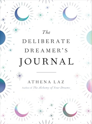 Laz, Athena. The Deliberate Dreamer's Journal. Penguin Publishing Group, 2021.