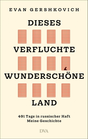 Gershkovich, Evan. Dieses verfluchte wunderschöne Land - 491 Tage in russischer Haft: Meine Geschichte. DVA Dt.Verlags-Anstalt, 2026.