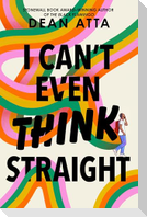 I Can't Even Think Straight