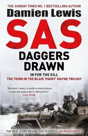 Lewis, Damien. SAS Daggers Drawn - In For the Kill: The Third in the Blair 'Paddy' Mayne Trilogy. Quercus Publishing, 2025.