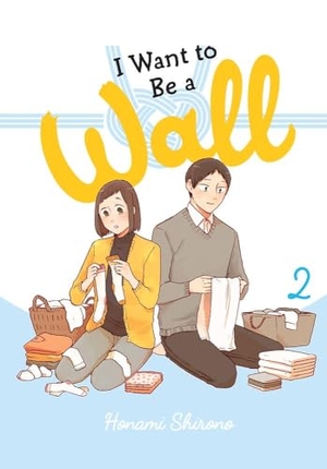 Shirono, Honami. I Want to Be a Wall, Vol. 2. Yen Press, 2023.
