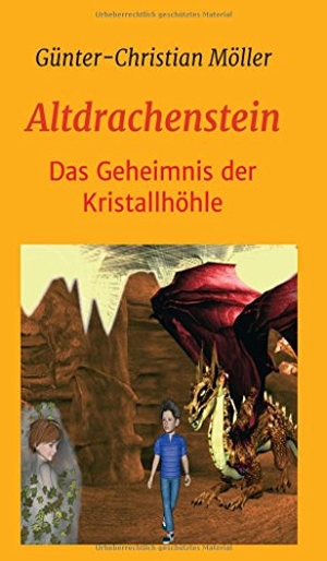 Möller, Günter-Christian. Altdrachenstein - Das Geheimnis der Kristallhöhle. tredition, 2015.