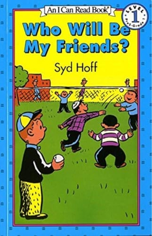 Hoff, Syd. Who Will Be My Friends?. HarperCollins, 1985.