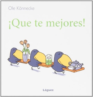 Könnecke, Ole / L. Rodríguez López. ¡Qué te mejores!. Lóguez Ediciones, 2013.