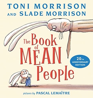 Morrison, Toni / Slade Morrison. The Book of Mean People (20th Anniversary Edition). Little, Brown Books for Young Readers, 2022.