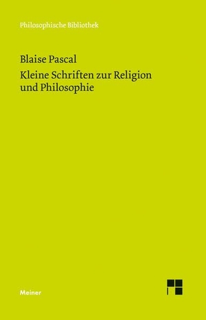 Pascal, Blaise. Kleine Schriften zur Religion und Philosophie. Felix Meiner Verlag, 2019.