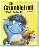 The Grumbletroll . . . Wants to Be First!