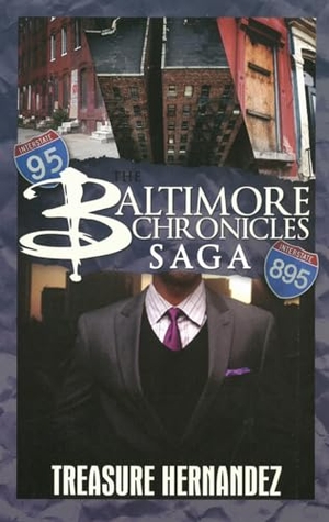 Hernandez, Treasure. The Baltimore Chronicles Saga. Kensington Publishing Corporation, 2013.