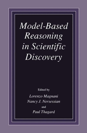 Magnani, L. / Paul Thagard et al (Hrsg.). Model-Based Reasoning in Scientific Discovery. Springer US, 2012.
