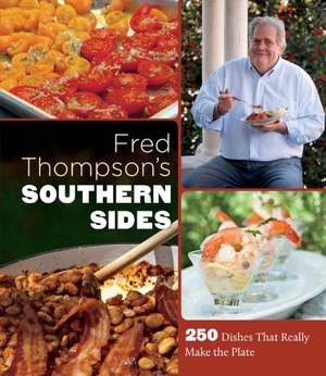 Thompson, Fred. Fred Thompson's Southern Sides - 250 Dishes That Really Make the Plate. University of North Carolina Press, 2012.