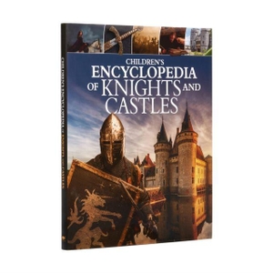 Gravett, Christopher / Macdonald, Fiona et al. Children's Encyclopedia of Knights and Castles. Arcturus Publishing Ltd, 2021.