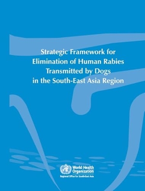 Searo. Strategic Framework for Elimination of Human Rabies Transmitted by Dogs in the South-East Asia Region. World Health Organization, 2014.