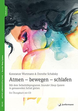Wortmann, Konstanze / Dorothe Schabsky. Atmen - bewegen - schlafen - Mit dem Selbsthilfeprogramm Sounder Sleep System in genussvollen Schlaf gleiten. Ein Übungsbuch mit CD. Junfermann Verlag, 2020.