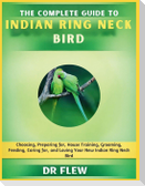 The Complete Guide to Indian Ring Neck Bird