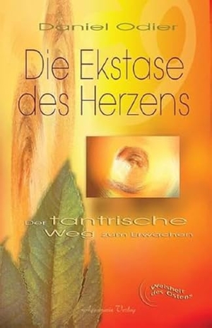 Odier, Daniel. Die Ekstase des Herzens - Der tantrische Weg zum Erwachen. Aquamarin- Verlag GmbH, 2005.