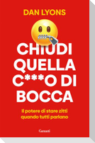 Chiudi quella c***o di bocca. Il potere di stare zitti quando tutti parlano