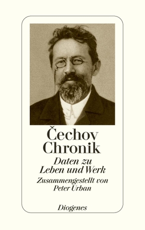 Cechov Chronik - Daten zu Leben und Werk. Diogenes Verlag AG, 2004.