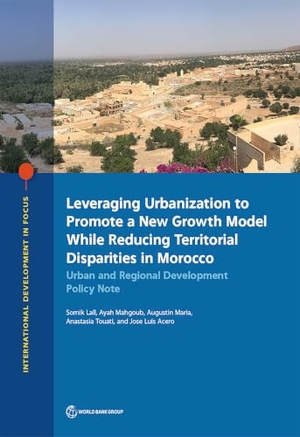 Lall, Somik / Mahgoub, Ayah et al. Leveraging Urbanization to Promote a New Growth Model While Reducing Territorial Disparities in Morocco - Urban and Regional Development Policy Note. World Bank Publications, 2019.