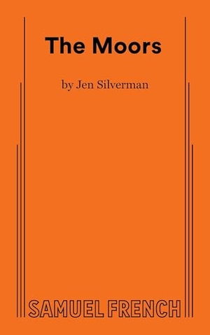 Silverman, Jen. The Moors. Samuel French, Inc., 2017.