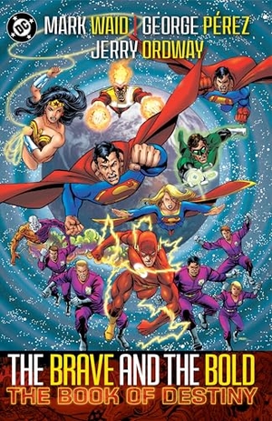Perez, George / Mark Waid. Brave & Bold Vol. 2 The Book of Destiny. DC Comics, 2025.