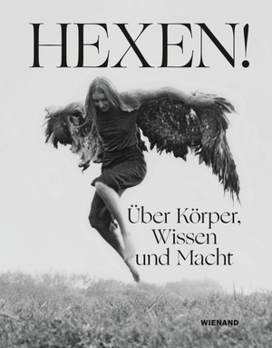 Holsing, Henrike (Hrsg.). Hexen! - Über Körper, Wissen und Macht. Wienand Verlag & Medien, 2023.