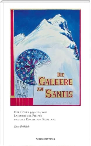 Fröhlich, Kurt. Die Galeere am Säntis. Appenzeller Verlag, 2026.