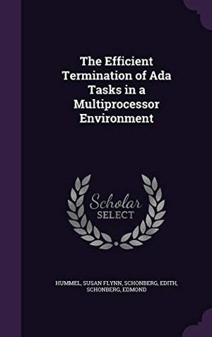 Hummel, Susan Flynn / Schonberg, Edith et al. The Efficient Termination of Ada Tasks in a Multiprocessor Environment. Touchladybirdlucky Studios, 2015.