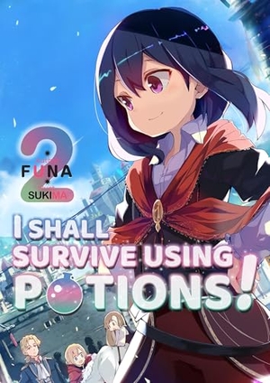 Funa. I Shall Survive Using Potions! Volume 2 (Light Novel) - Volume 2. Yen Press, 2020.