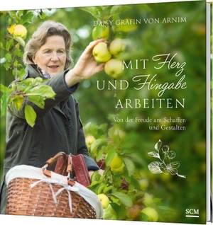 Arnim, Daisy Gräfin von. Mit Herz und Hingabe arbeiten - Von der Freude am Schaffen und Gestalten. SCM Brockhaus, R., 2024.