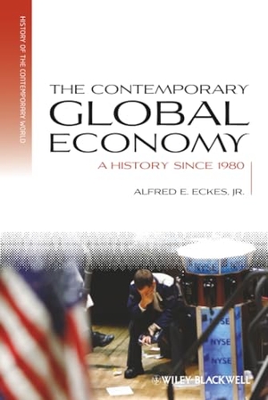 Eckes. Contemporary Global Economy. John Wiley & Sons, 2011.