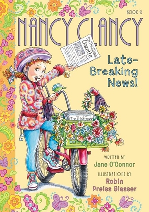 O'Connor, Jane. Fancy Nancy: Nancy Clancy, Late-Breaking News!. HarperCollins, 2018.