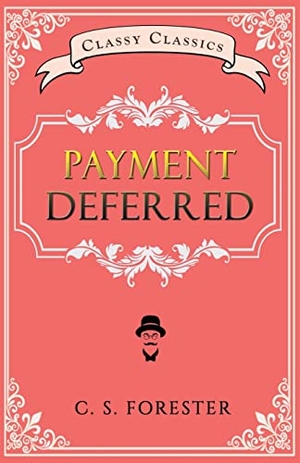 Forester, C. S.. Payment Deferred. Classy Publishing, 2022.