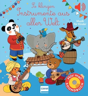 Collet, Emilie. So klingen Instrumente aus aller Welt - Eine musikalische Reise mit den schönsten Klängen aus Afrika, Asien und Nord- und Lateinamerika für Kinder ab 1 Jahr. Ullmann Medien GmbH, 2023.