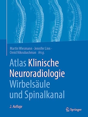 Wiesmann, Martin / Jennifer Linn et al (Hrsg.). Atlas Klinische Neuroradiologie Wirbelsäule und Spinalkanal. Springer-Verlag GmbH, 2023.