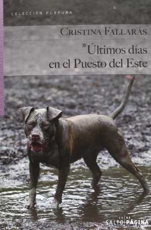 Fallarás, Cristina. Últimos días en el puesto del Este. Editorial Salto de Página S.L., 2013.