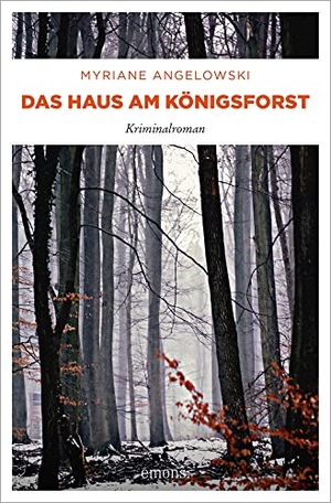 Angelowski, Myriane. Das Haus am Königsforst. Emons Verlag, 2014.