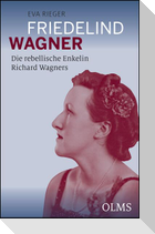 Friedelind Wagner - Die rebellische Enkelin Richard Wagners