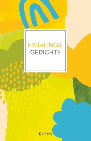 Polt-Heinzl, Evelyne / Christine Schmidjell (Hrsg.). Frühlingsgedichte - Deutsch-Lektüre, Deutsche Klassiker der Literatur - 14436. Reclam Philipp Jun., 2023.