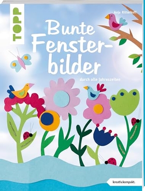 Ritterhoff, Anja. Bunte Fensterbilder durch alle Jahreszeiten (kreativ.kompakt) - Mit 15 fröhlichen Szenerien, die jedes Fenster zur Bühne werden lassen. frechverlag GmbH, 2017.