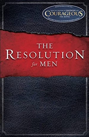 Kendrick, Stephen / Kendrick, Alex et al. The Resolution for Men. B&H Publishing Group, 2011.