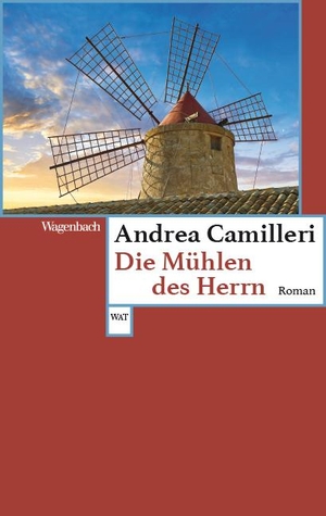 Camilleri, Andrea. Die Mühlen des Herrn. Wagenbach Klaus GmbH, 2020.