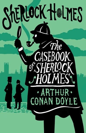Doyle, Arthur Conan. The Casebook of Sherlock Holmes - Annotated Edition. Alma Books Ltd., 2023.
