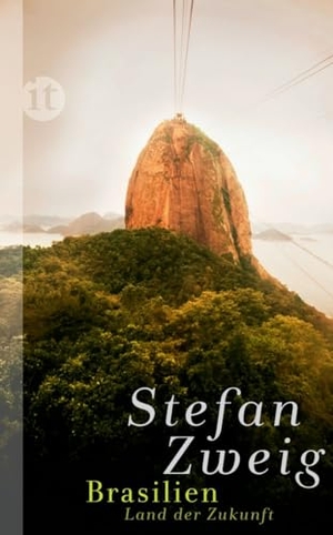 Zweig, Stefan. Brasilien - Ein Land der Zukunft. Insel Verlag GmbH, 2013.