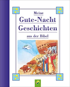 Meine Gutenachtgeschichten aus der Bibel für Kinder ab 3 Jahren - Geschichten in kindgerechter Sprache für das tägliche Einschlaf-Ritual. Geschenk für Taufe, Kommunion, Einschulung. Schwager und Steinlein, 2023.