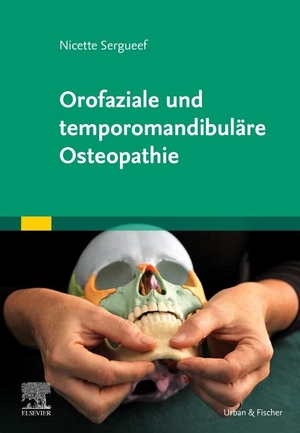 Sergueef, Nicette. Orofaziale und temporomandibuläre Osteopathie. Urban & Fischer/Elsevier, 2024.