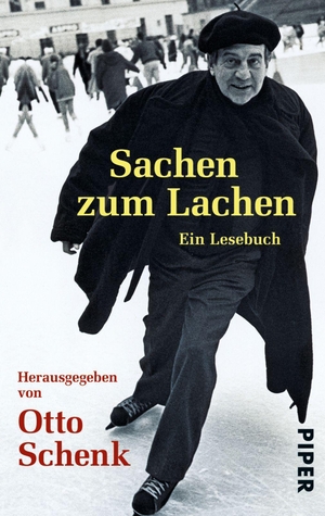 Schenk, Otto (Hrsg.). Sachen zum Lachen - Ein Lesebuch. Piper Verlag GmbH, 2000.